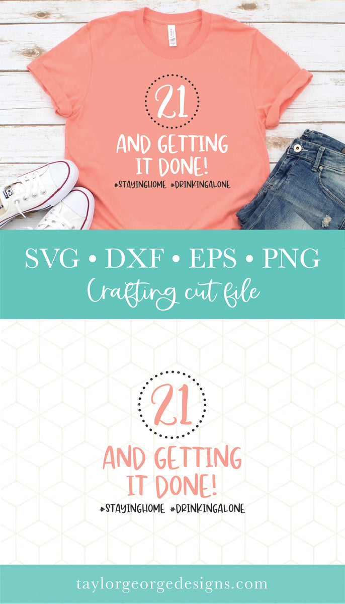 21st Quarantine Birthday Shirt SVG Crafting Cut File – Taylor George ...