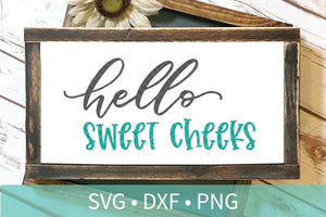 Hello Sweet Cheeks SVG DXF EPS Silhouette Cut File
