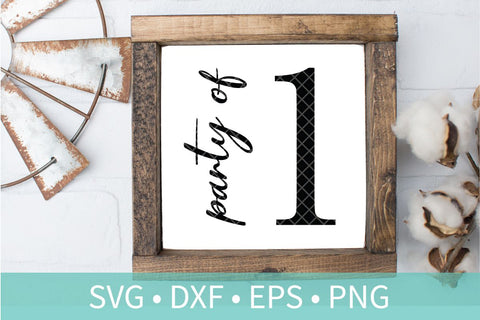Party of One Sign SVG DXF EPS Silhouette Cut File