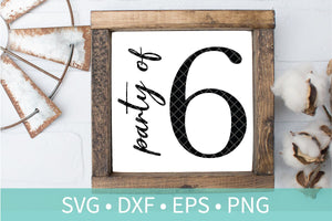 Party of Six Sign SVG DXF EPS Silhouette Cut File