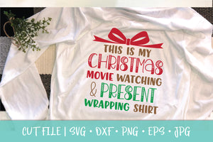This Is My Christmas Movie Watching & Present Wrapping Shirt SVG Cut File