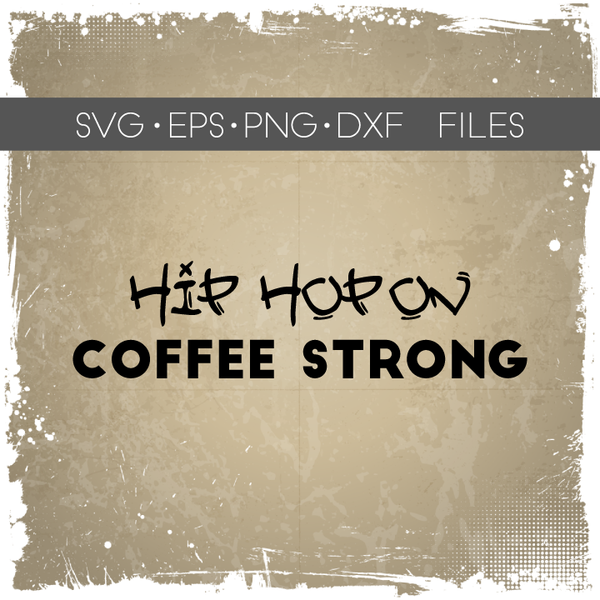 Hip Hop Coffee Shirt Sign SVG File