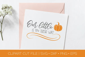 Our Little Pumpkin is on Their Way SVG DXF EPS Silhouette Cut File